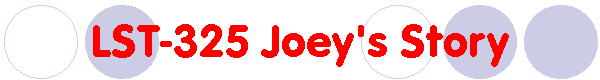 LST-325 Joey's Story